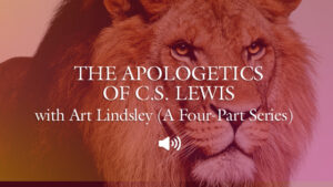 The Apologetics of C.S. Lewis