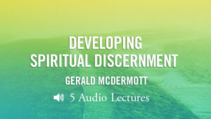 Developing Spiritual Discernment with Dr. Gerald McDermott