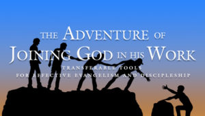 The Adventure of Joining God in His Work