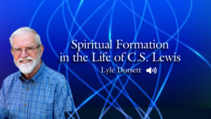 Spiritual Formation in the Life of C.S. Lewis