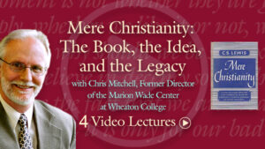 Mere Christianity: The Book, The Idea, and The Legacy